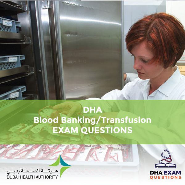 DHA Blood Banking/Transfusion Exam Questions